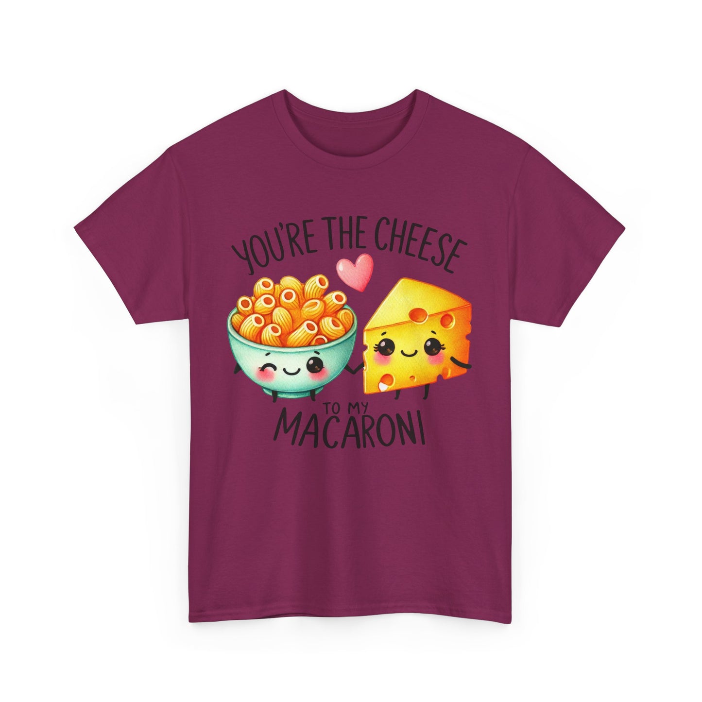 You're the Cheese to My Macaroni Tee