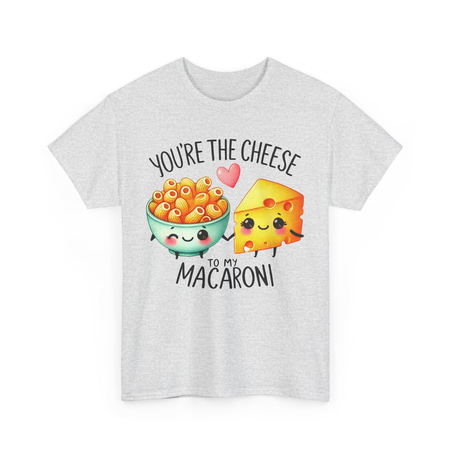 You're the Cheese to My Macaroni Tee