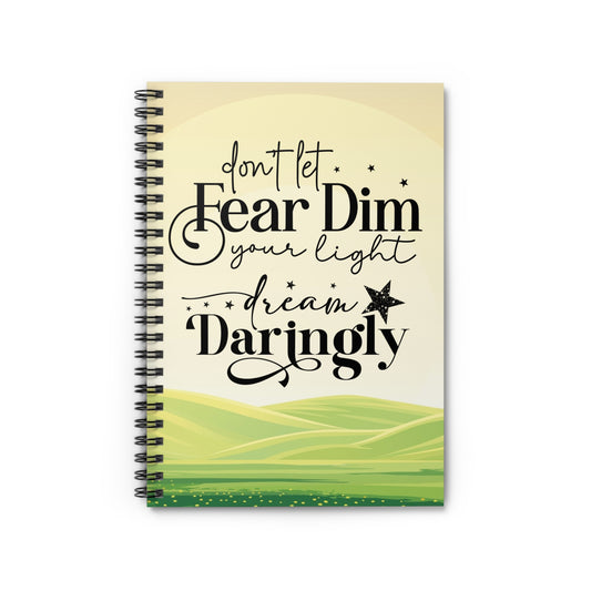 Don’t Let Fear Dim Your Light Spiral Notebook