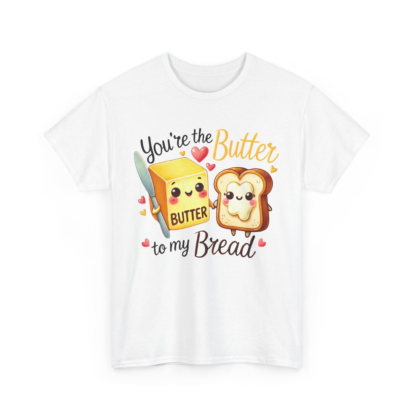 You're the Butter to My Bread Tee