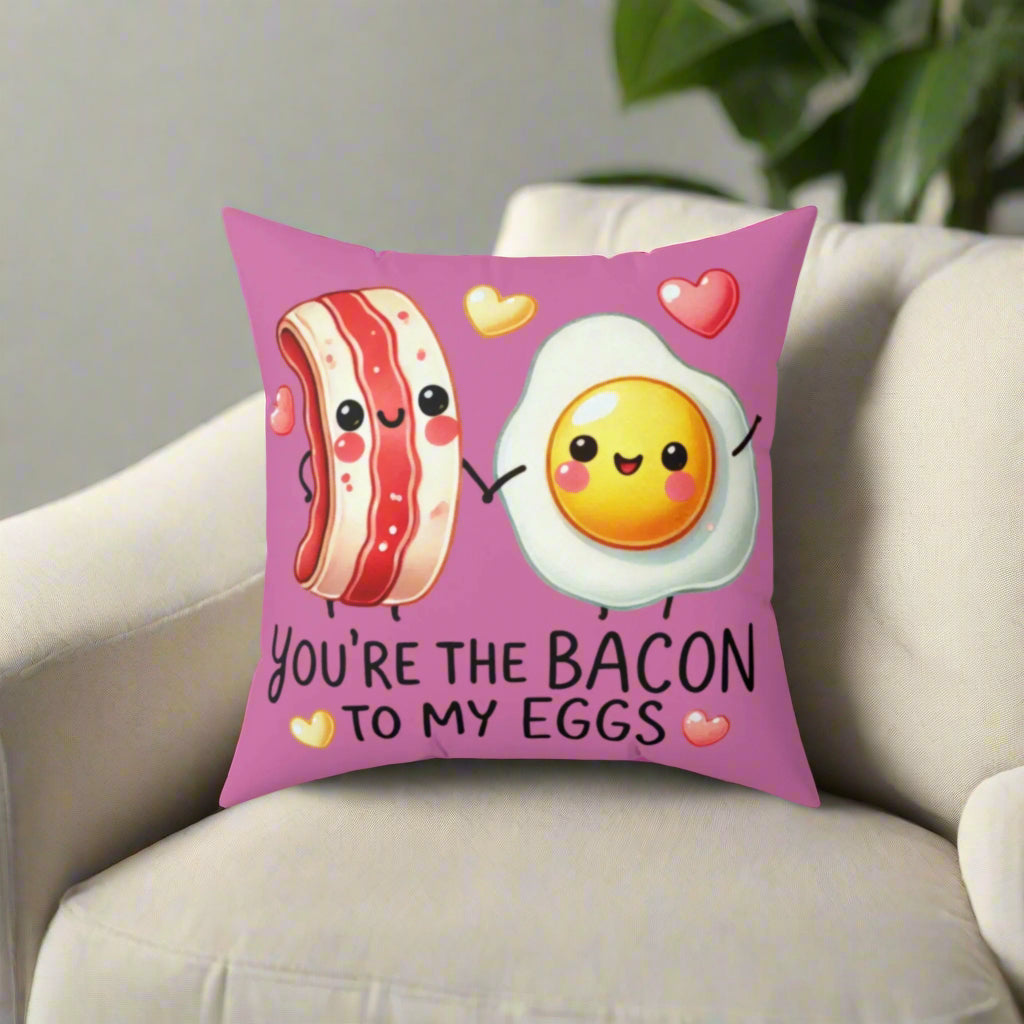 You're the Bacon to My Eggs Square Pillow