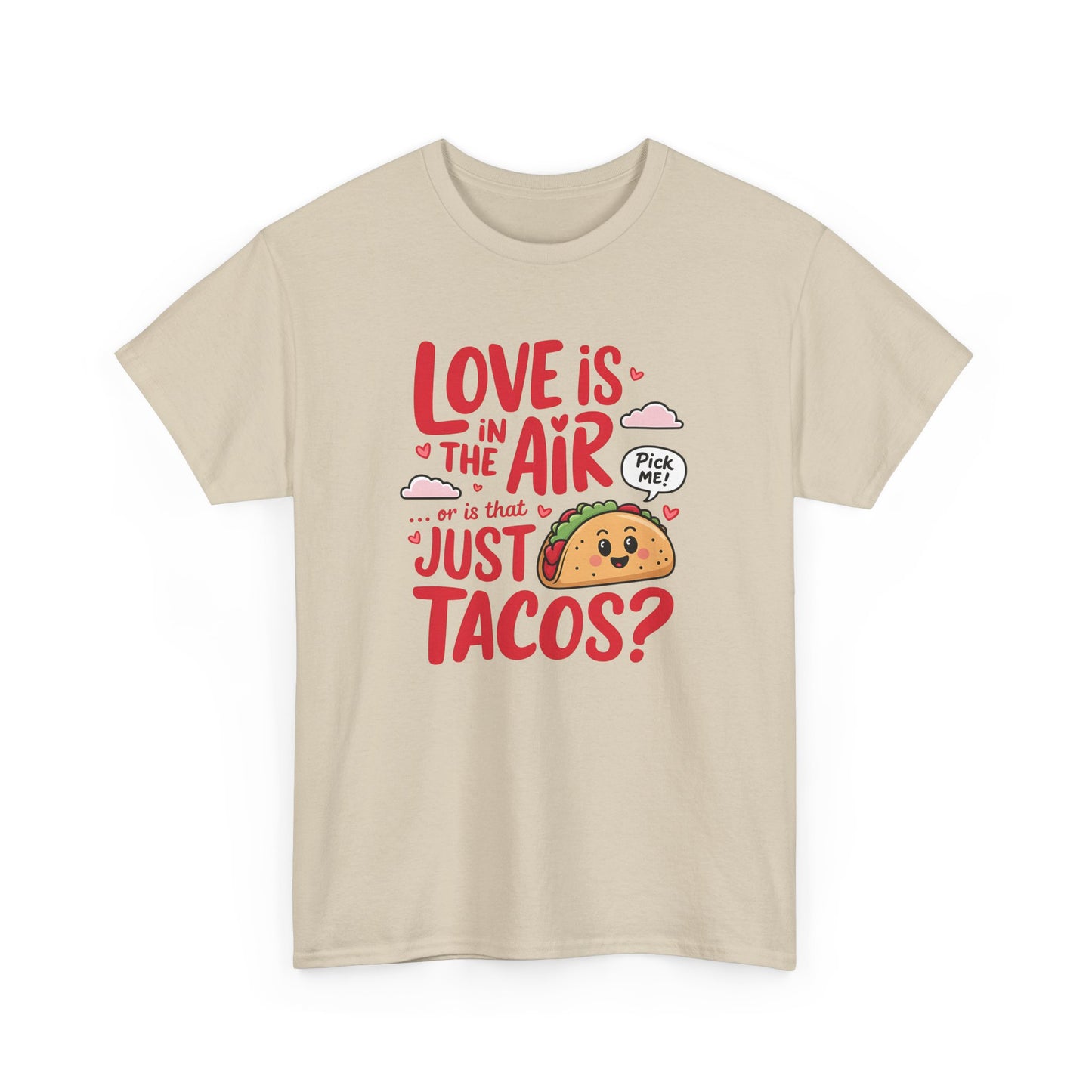 Love is in the Air, or Is It Just Tacos Tee