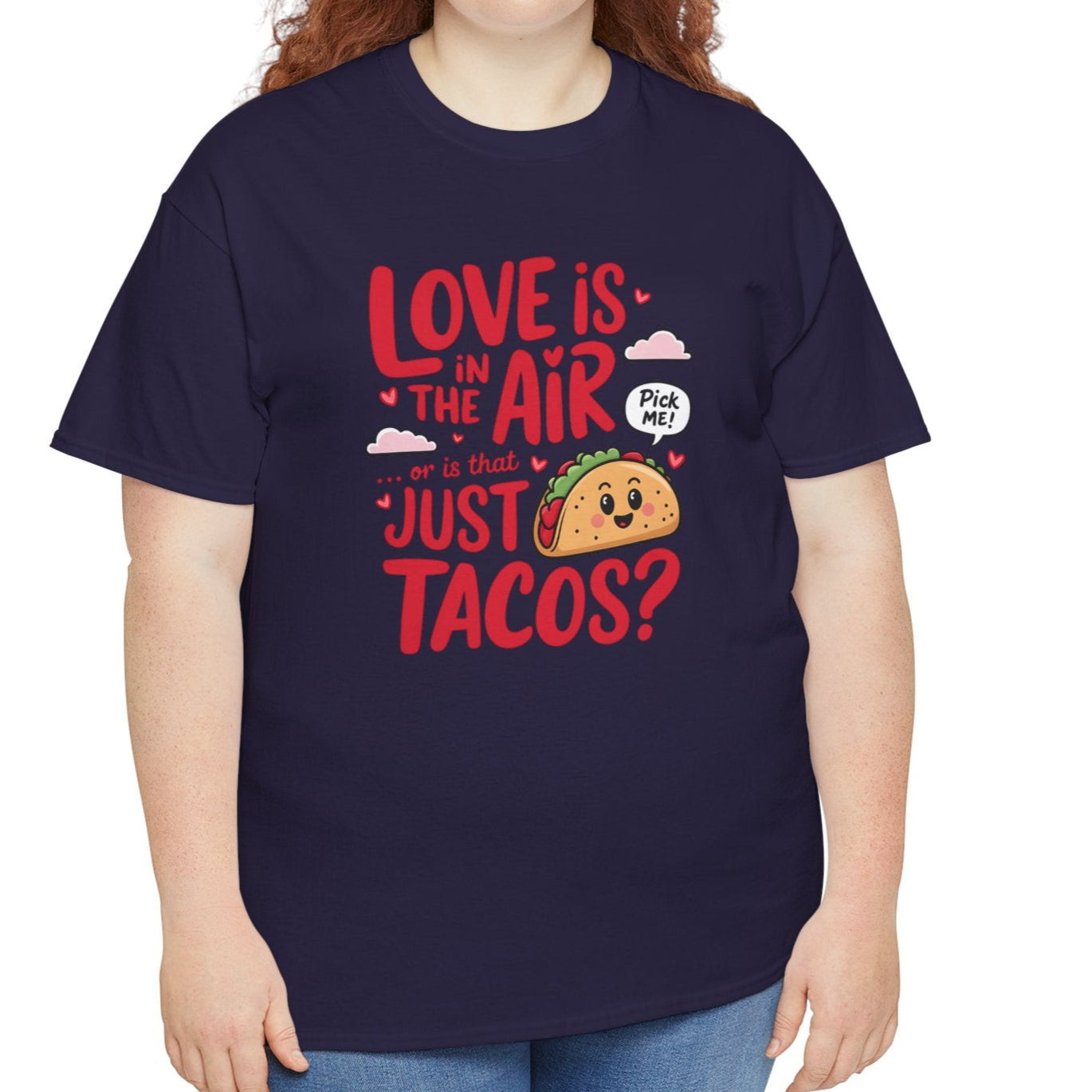 Love is in the Air, or Is It Just Tacos Tee