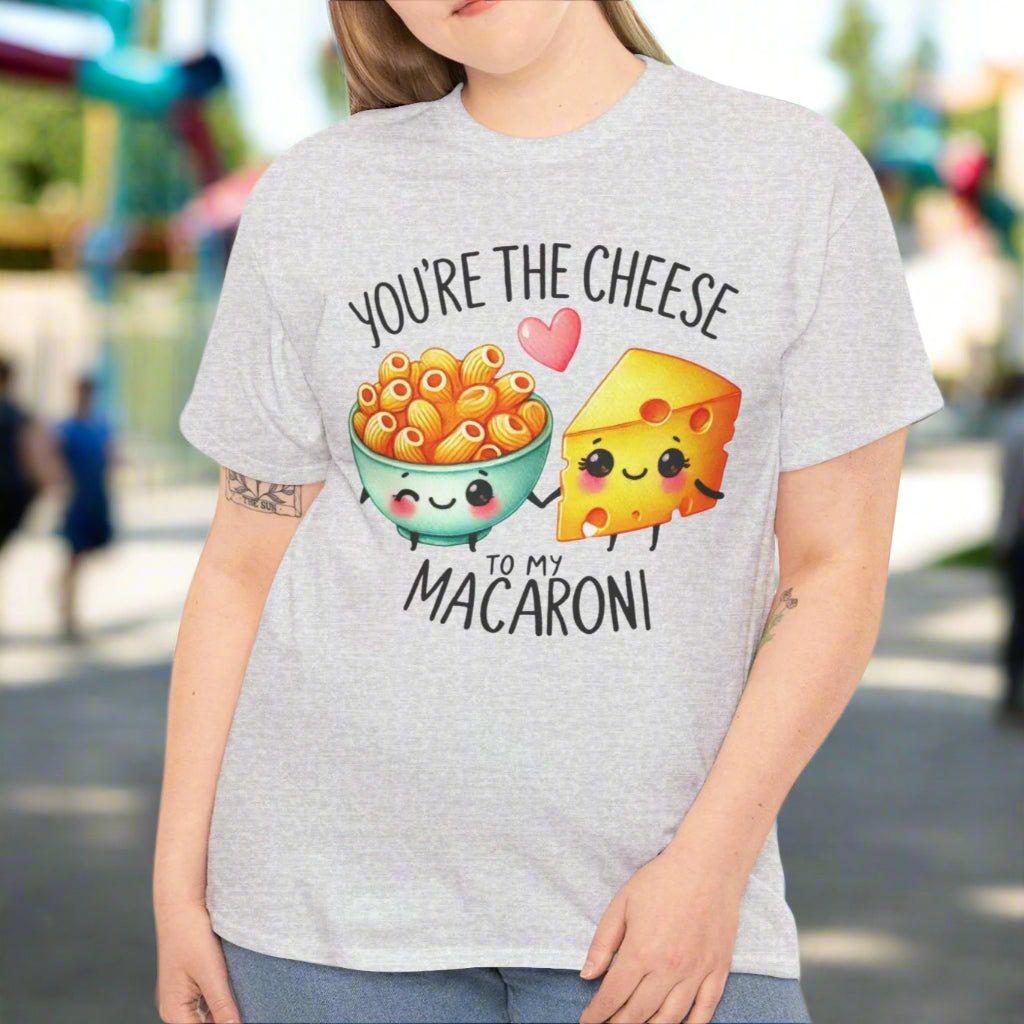 You're the Cheese to My Macaroni Tee