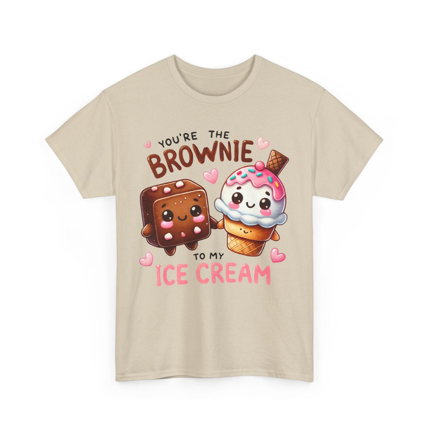 You're the Brownie to My Ice Cream Tee