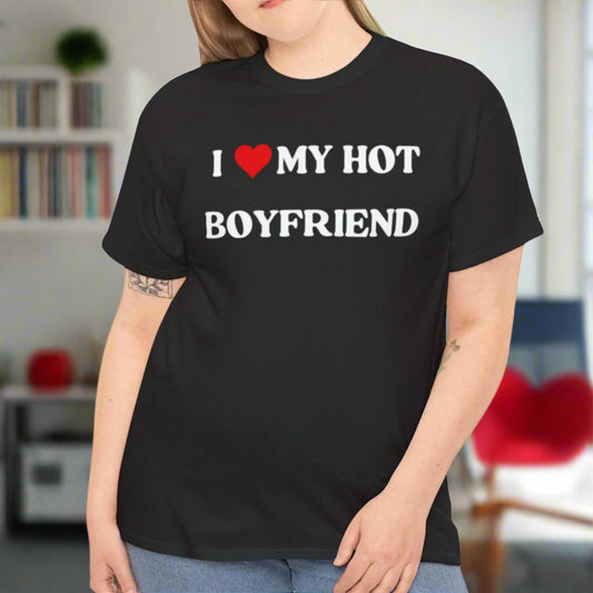 I Love My Hot Boyfriend Tee