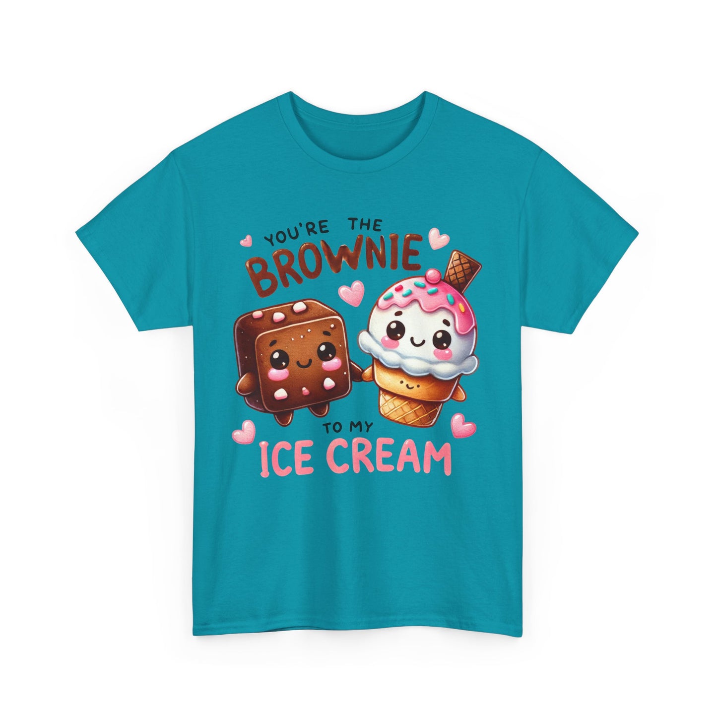 You're the Brownie to My Ice Cream Tee