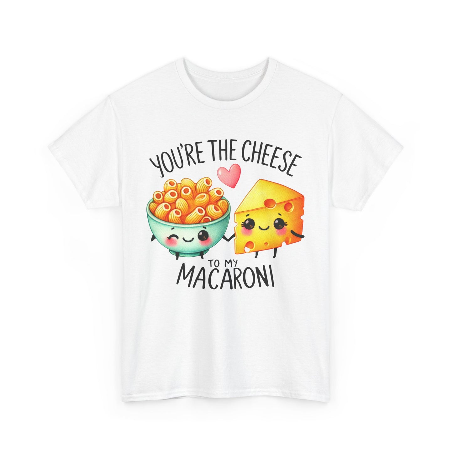 You're the Cheese to My Macaroni Tee