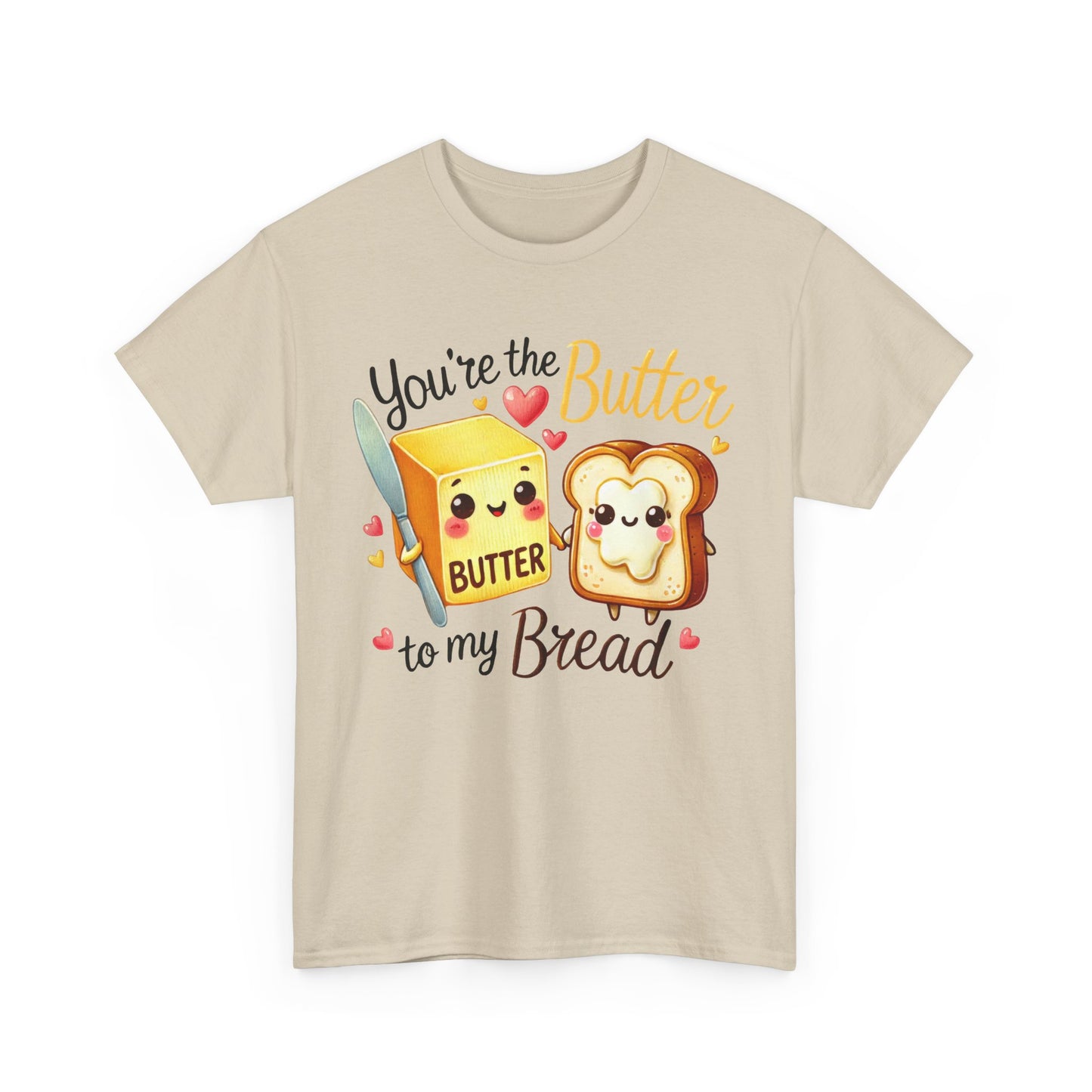 You're the Butter to My Bread Tee