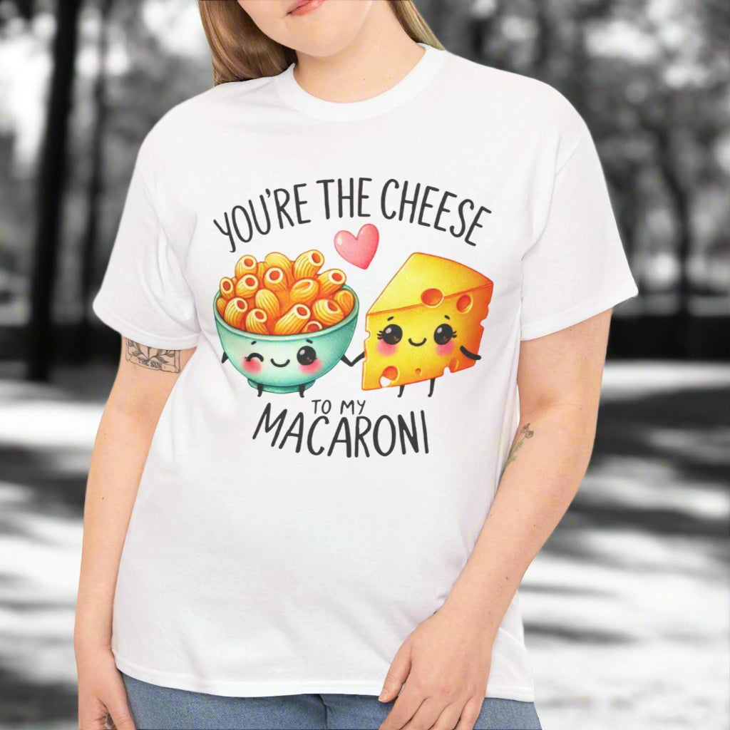 You're the Cheese to My Macaroni Tee