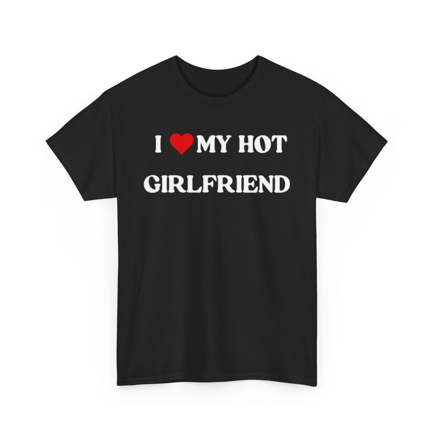 I Love My Hot Girlfriend Cotton Tee